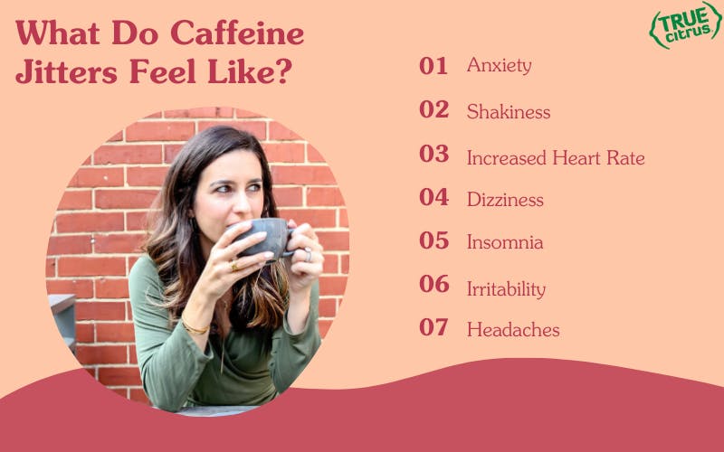 Infographic for True Citrus about the symptoms of caffeine jitters showing a dark haired woman drinking coffee