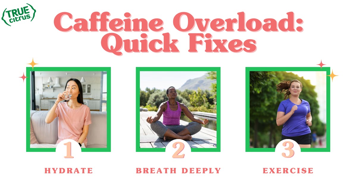 Infographic for True Citrus showing 3 quick fixes for caffeine overloads.